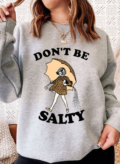 Dont Be Salty Sweat Shirt